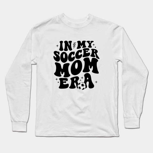 In My Soccer Mom Era Soccer Mama Groovy Sports Parent Long Sleeve T-Shirt by Nisrine